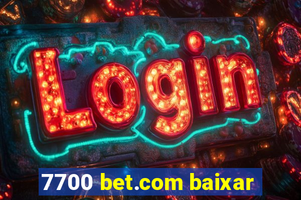 7700 bet.com baixar